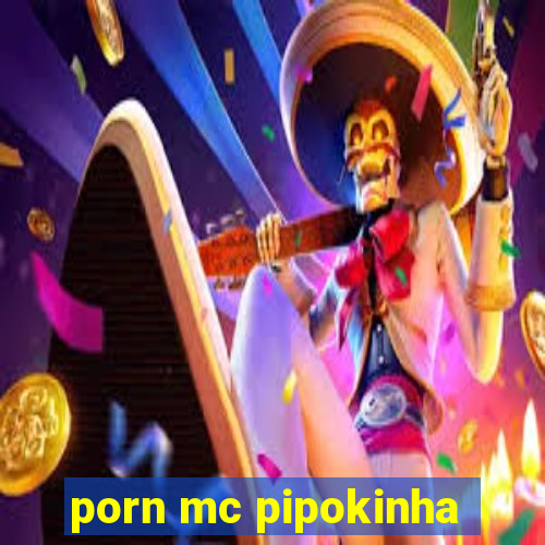 porn mc pipokinha